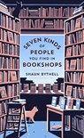Bythell, S: Seven Kinds of People You Find in Bookshops - Shaun Bythell - 9781567926927