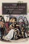 The Practicing Stoic - Ward Farnsworth - 9781567928242