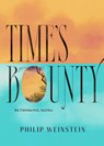 Time's Bounty - Philip Weinstein - 9781567928440