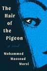 The Hair of the Pigeon - Mohammed Massoud Morsi - 9781567928594
