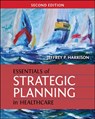 Essentials of Strategic Planning in Healthcare - Jeffrey Harrison - 9781567937916