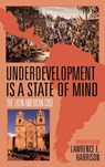 Underdevelopment Is a State of Mind - Lawrence E. Harrison - 9781568331478