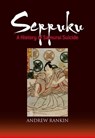 Seppuku: A History Of Samurai Suicide - Andrew Rankin - 9781568365862