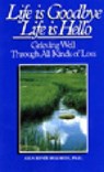 Life Is Goodbye, Life Is Hello - Alla Renee Bozarth - 9781568380575