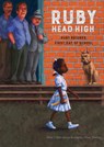 Ruby, Head High: Ruby Bridge's First Day of School - Irene Cohen-Janca - 9781568463414