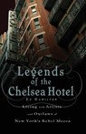 Legends of the Chelsea Hotel - Ed Hamilton - 9781568583792