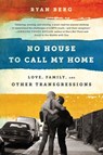 No House to Call My Home - Ryan Berg - 9781568585109