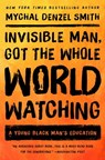 Invisible Man, Got the Whole World Watching - Mychal Denzel Smith - 9781568585291