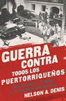 Guerra Contra Todos los Puertorriquenos - Nelson A Denis - 9781568585451