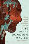 Rise of the Dungeon Master (Illustrated Edition) - David Kushner - 9781568585598
