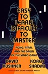 Easy to Learn, Difficult to Master - David Kushner ; Koren Shadmi - 9781568588759