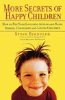 More Secrets of Happy Children: How to Put Your Love Into Action and Raise Strong, Confident and Loving Children - Steve Biddulph - 9781569244883
