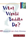 What Would Buddha Do? - Franz Metcalf - 9781569752982