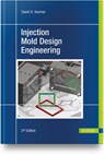 Injection Mold Design Engineering - David O. Kazmer - 9781569908914