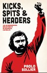 Kicks, Spits, and Headers - Paolo Sollier - 9781570273933