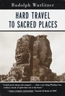 Hard Travel to Sacred Places - Rudolph Wurlitzer - 9781570621178