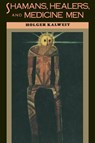 Shamans, Healers, and Medicine Men - Holger Kalweit - 9781570627125