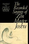 The Recorded Sayings of Zen Master Joshu - James Green - 9781570628702