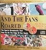 And the Fans Roared - GARNER,  Joe ; Costas, Bob ; Foreman, George - 9781570715822