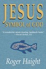 Jesus Symbol of God - Roger (S. J.) Haight - 9781570753114