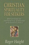 Christian Spirituality for Seekers - Roger (S. J.) Haight - 9781570759871