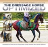The Dressage Horse Optimized with the Masterson Method: Developing and Preserving the Equine Athlete Through Effective, Sport-Specific Bodywork - Jim Masterson - 9781570767227
