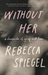 Without Her - Rebecca Spiegel - 9781571311962