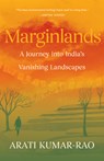 Marginlands: A Journey Into India's Vanishing Landscapes - Arati Kumar-Rao - 9781571315984