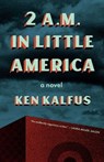 2 A.M. in Little America - Ken Kalfus - 9781571317735