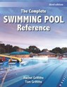 The Complete Swimming Pool Reference - Rachel Griffiths ; Tom Griffiths - 9781571677631