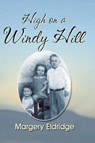 High on a Windy Hill - Margery Eldridge - 9781571684806