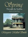 Spring Through the Seasons - Margaret Mallott Smith - 9781571686138