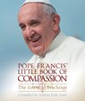 Pope Francis' Little Book of Compassion: The Essential Teachings - Andrea Kirk Assaf - 9781571747785