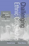 Challenging Ethnic Citizenship - Daniel Levy ; Yfaat Weiss - 9781571812919