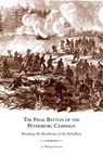 The Final Battles of the Petersburg Campaign - A. Wilson Greene - 9781572339361