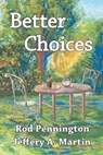 Better Choices - Rod Pennington ; Jeffery A. Martin - 9781572420342