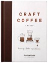 Craft Coffee: A Manual - Jessica Easto - 9781572842335