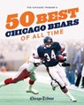 The Chicago Tribune's 50 Best Chicago Bears of All Time - Chicago Tribune Staff - 9781572843059
