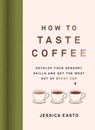 How to Taste Coffee - Jessica Easto - 9781572843295
