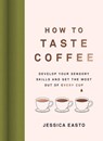 How to Taste Coffee - Jessica Easto - 9781572843295