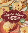 The Hoosier Mama Book of Breakfast Bakes - Paula Haney - 9781572843592