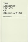 The Literary Legacy of Rebecca West - Carl E. Rollyson - 9781573091824