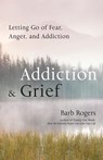 Addiction & Grief - Barb (Barb Rogers) Rogers - 9781573245166