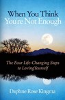 When You Think You'Re Not Enough - Daphne Rose (Daphne Rose Kingma ) Kingma - 9781573245340