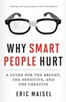 Why Smart People Hurt - Eric (Eric Maisel) Maisel - 9781573246262