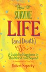 How to Survive Life (and Death) - Robert (Robert Kopecky) Kopecky - 9781573246361