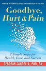 Goodbye, Hurt & Pain - Deborah (Deborah Sandella) Sandella - 9781573246781