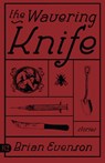 The Wavering Knife - Brian K. Evenson - 9781573661133