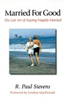 Married for Good - STEVENS,  R. Paul - 9781573830874