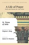 A Life of Prayer - St. Theresa of Avila ; Clayton L. Berg - 9781573832472